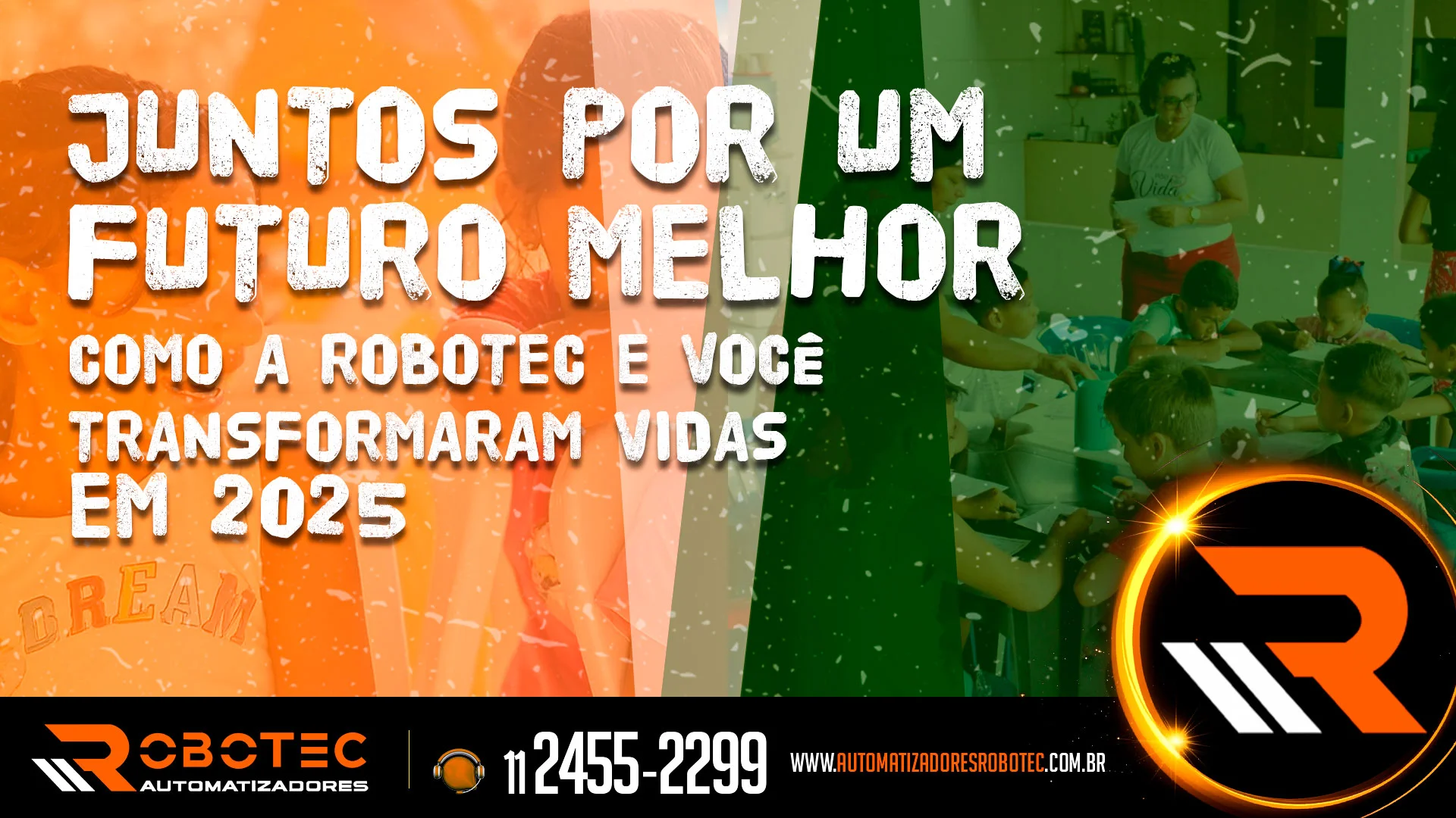 Juntos por um futuro melhor: como a Robotec e você transformaram vidas em 2025