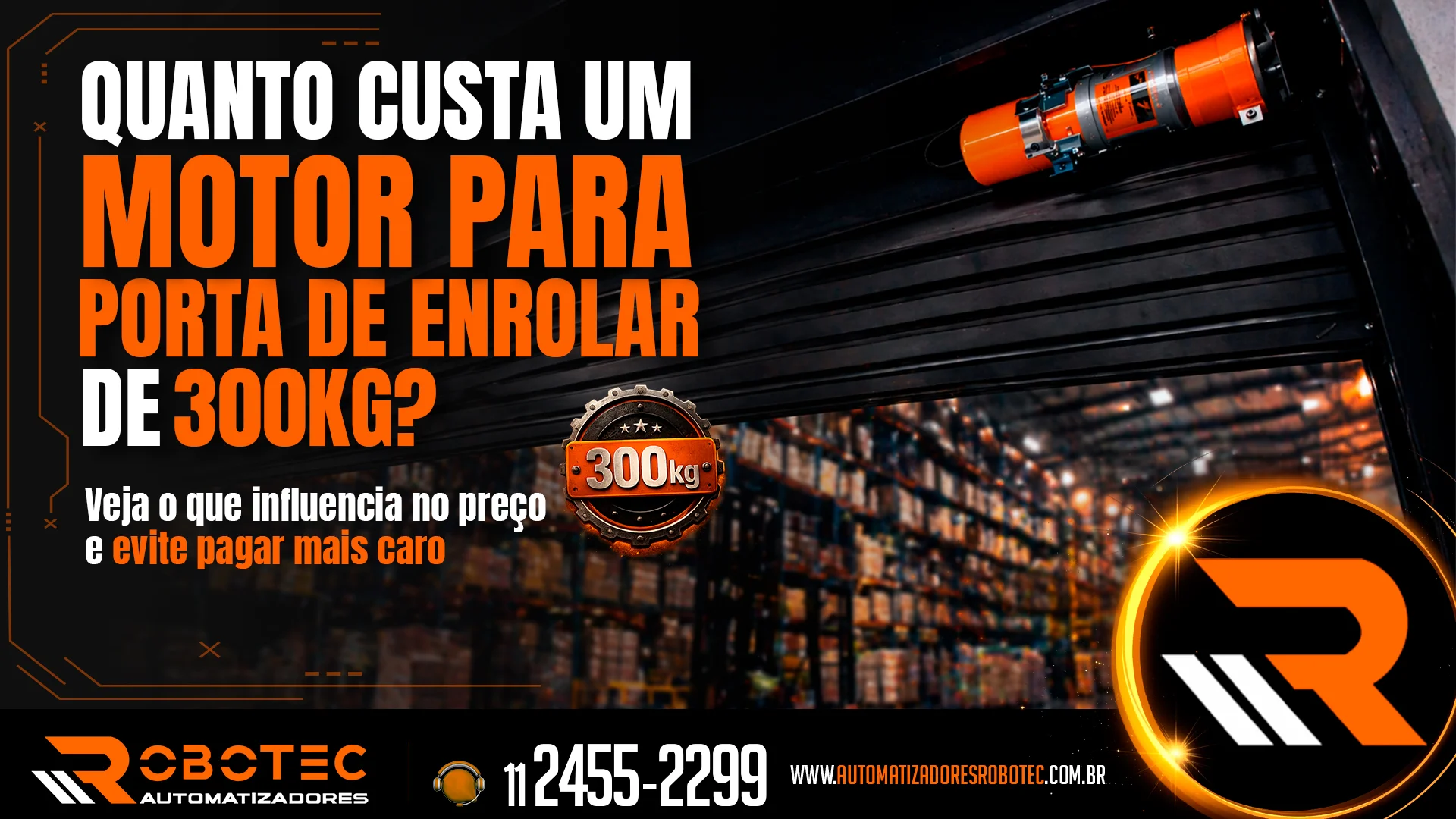 Qual é o preço de um motor de uma porta de enrolar de 300 kg?