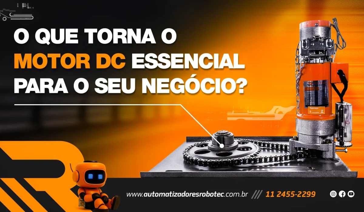 O que torna o motor DC essencial para o seu negócio?