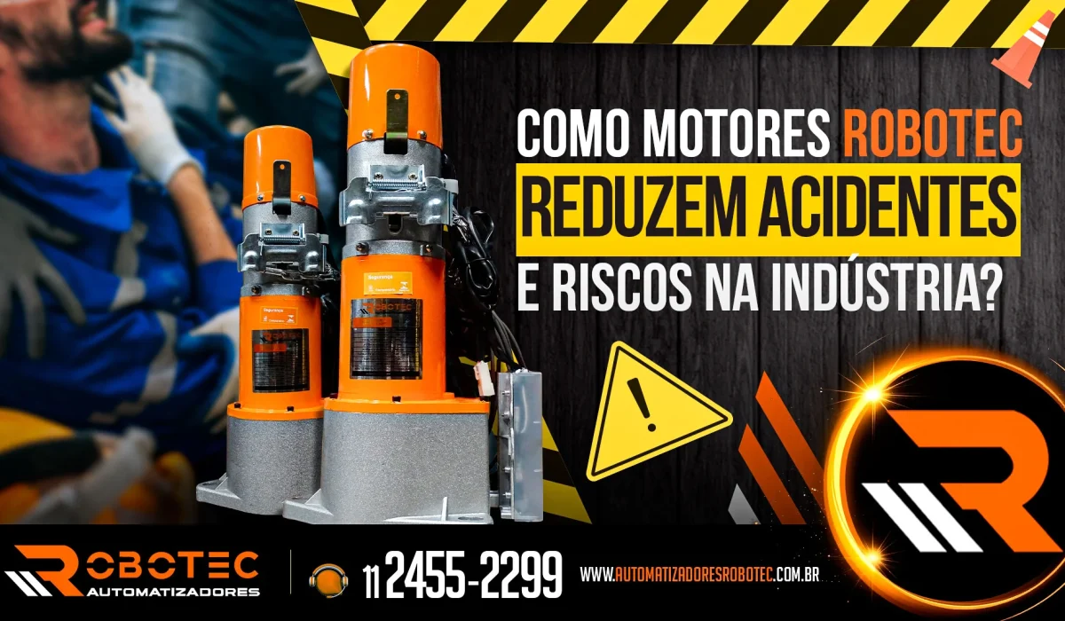 Como motores Robotec reduzem acidentes e riscos na indústria?
