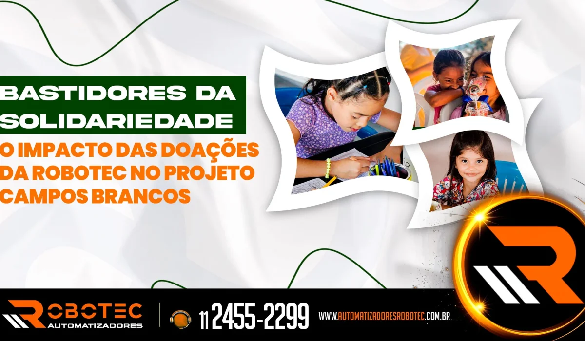 Bastidores da solidariedade: o impacto das doações da Robotec no projeto Campos Brancos