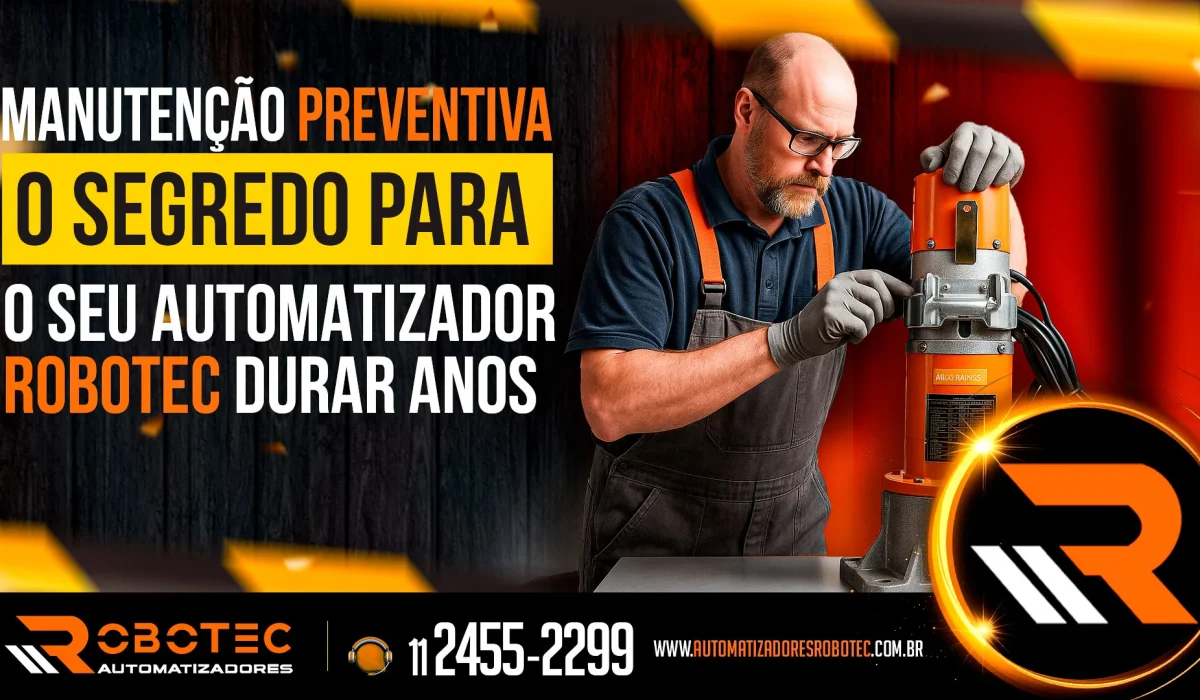 Manutenção preventiva: o segredo para o seu automatizador Robotec durar anos