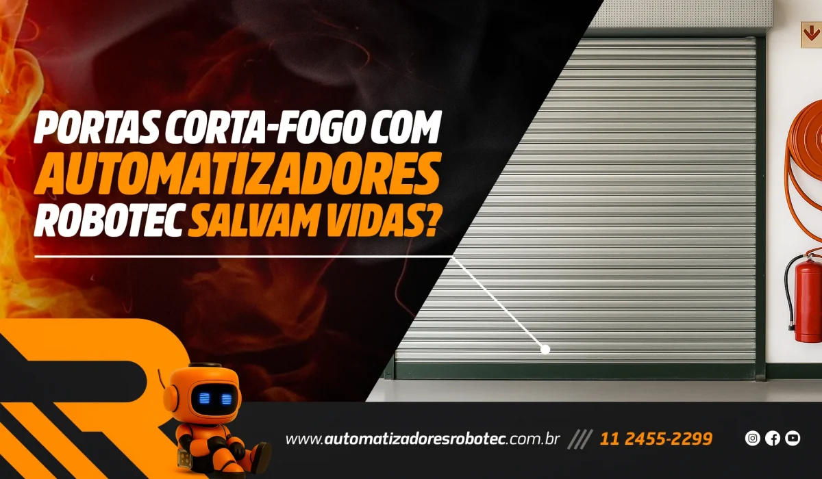 Portas corta-fogo com automatizadores Robotec salvam vidas e patrimônio?