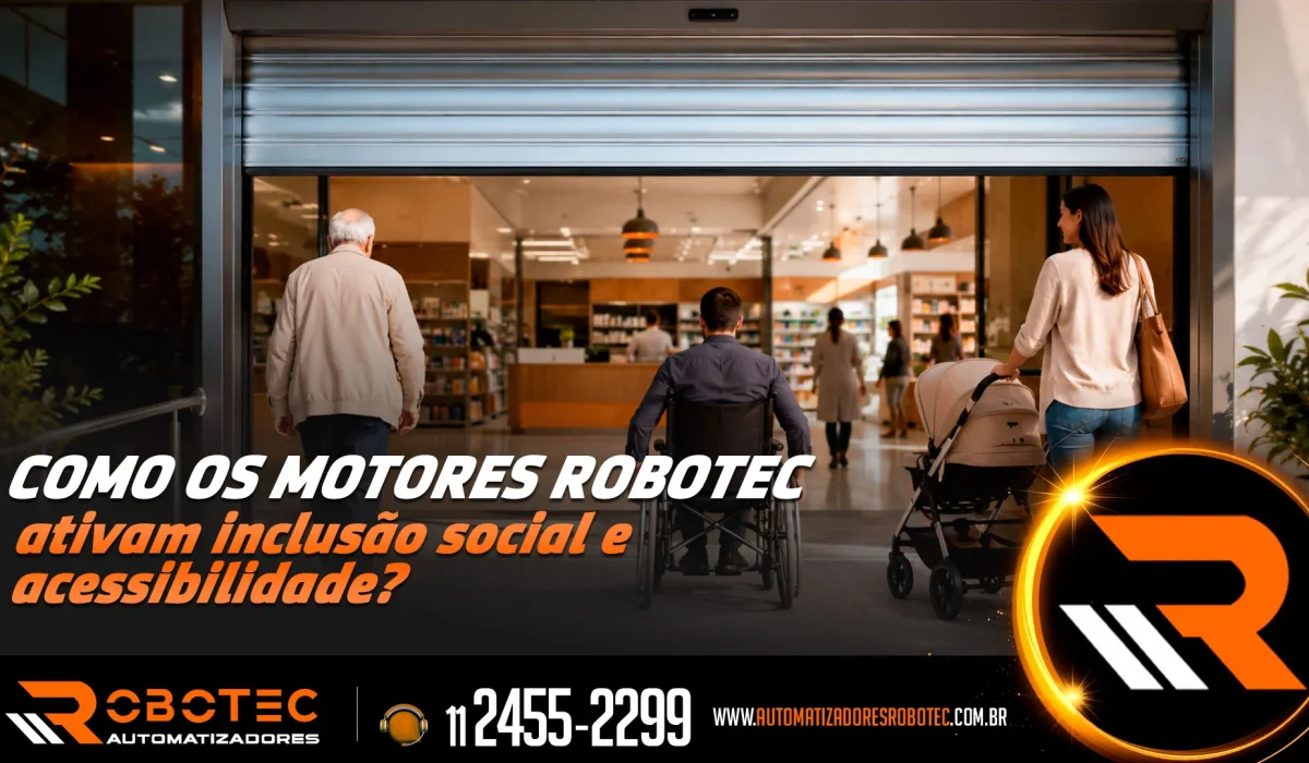Como os motores ROBOTEC ativam inclusão social e acessibilidade?