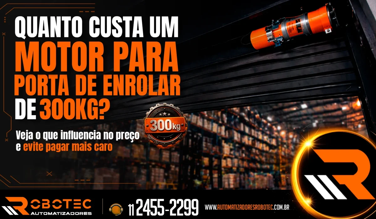 Qual é o preço de um motor de uma porta de enrolar de 300 kg?