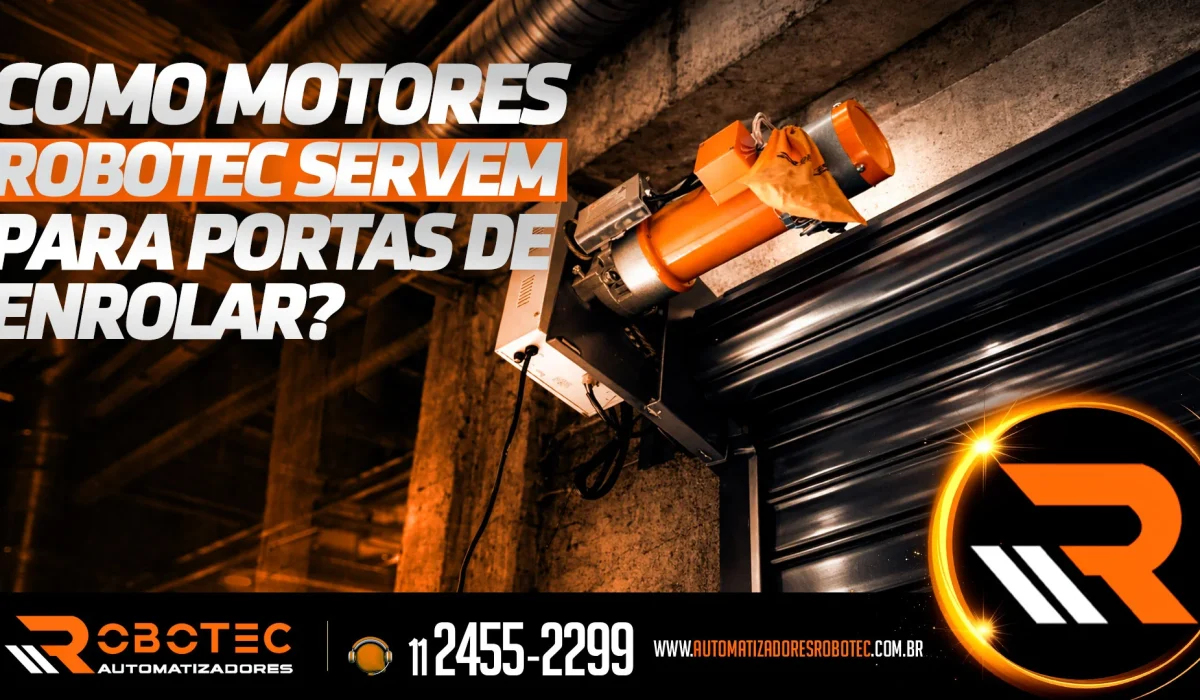 Como motores Robotec servem para portas de enrolar?