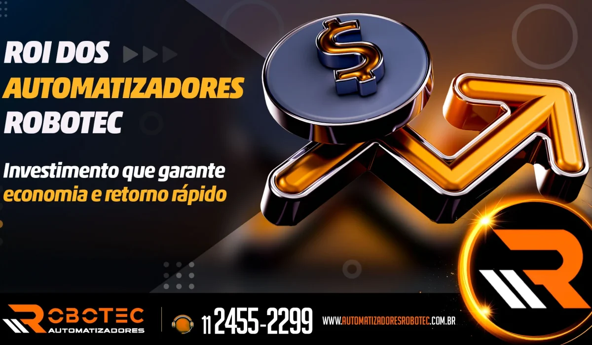 ROI dos Automatizadores Robotec: Investimento que garante economia e retorno rápido