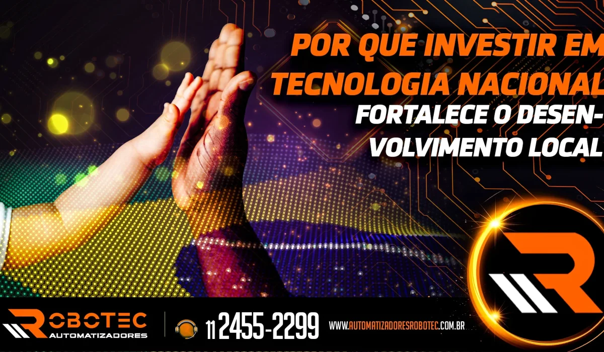 Por que investir em tecnologia nacional fortalece o desenvolvimento local